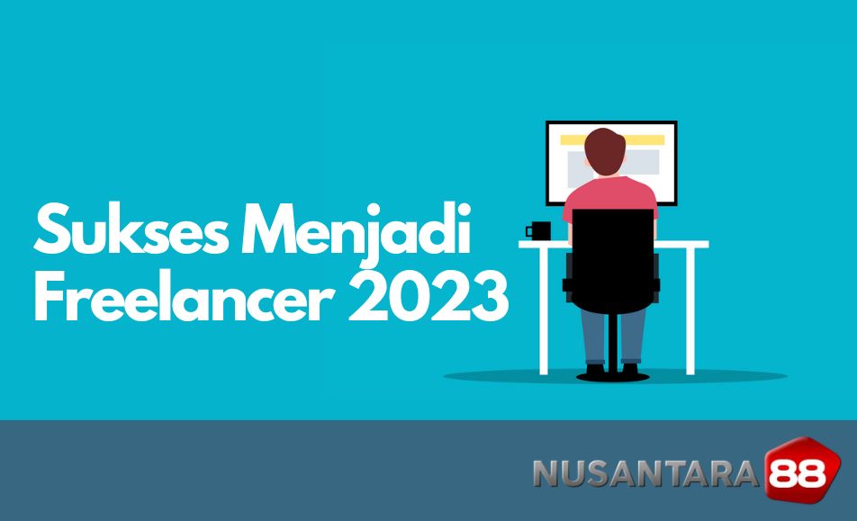 Kiat Sukses Buat Pemula jadi Freelancer Sukses 2023 Kiat Sukses Buat Pemula jadi Freelancer Sukses 2023